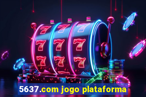 5637.com jogo plataforma